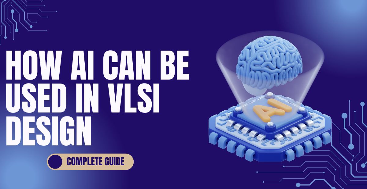How AI Can Be Used in VLSI Design