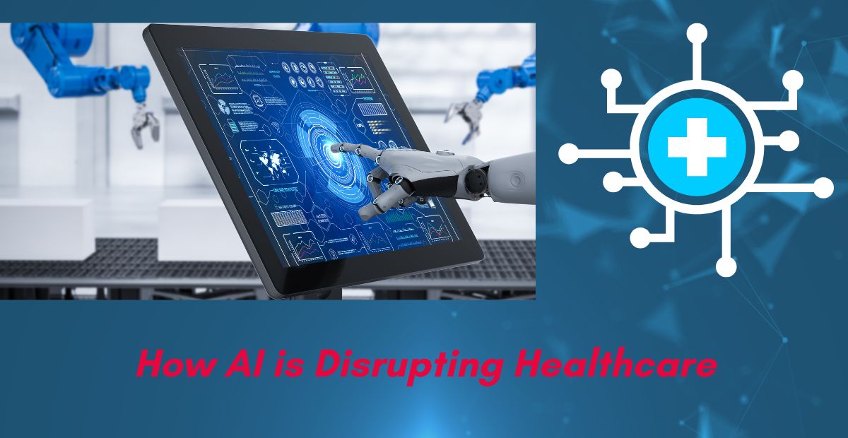 How AI is Disrupting Healthcare
