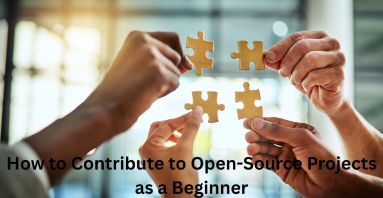 How to Contribute to Open-Source Projects as a Beginner