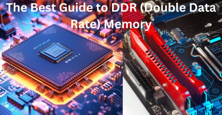 The Best Guide to DDR (Double Data Rate) Memory