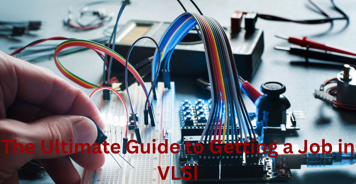 The Ultimate Guide to Getting a Job in VLSI